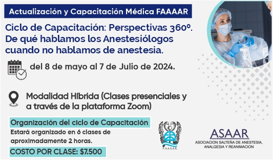 Actualización y Capacitación Médica FAAAAR- Ciclo de Capacitación: Perspectivas 360º De qué hablamos los anestesiólogos cuando no hablamos de anestesia